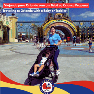 Guia Essencial: Viajando para Orlando com um Bebê ou Criança Pequena/The Ultimate Guide to Traveling to Orlando with a Baby or Toddler